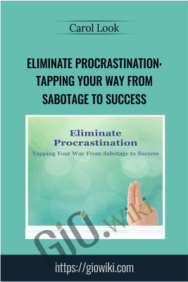 Eliminate Procrastination: Tapping Your Way from Sabotage to Success - Carol Look