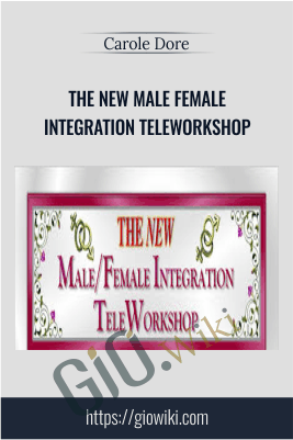 The NEW Male Female Integration TeleWorkshop - Carole Doré