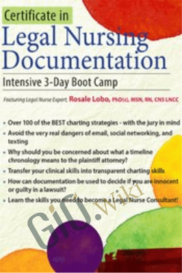 Certificate in Legal Nursing Documentation: Intensive 3-Day Boot Camp - Rosale Lobo