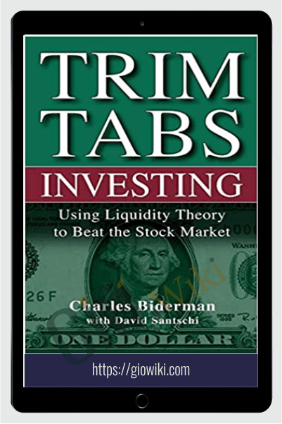 Trimtabs Investing: Using Liquidity Theory To Beat The Stock Market – Charles Biderman & David Santschi