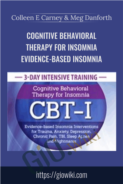 Cognitive Behavioral Therapy for Insomnia Evidence-based Insomnia - Colleen E. Carney & Meg Danforth