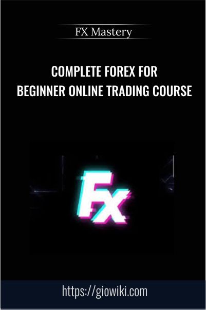Complete Forex for Beginner Online Trading Course – FX Mastery