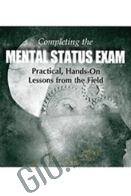Completing the Mental Status Exam: Practical, Hands-On Lessons from the Field - Tim Webb