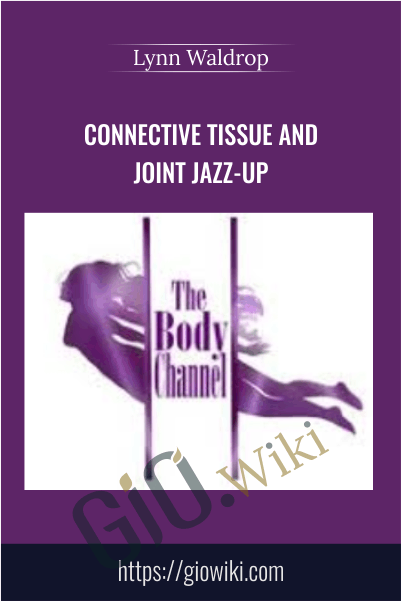 Connective Tissue and Joint Jazz-Up - Lynn Waldrop