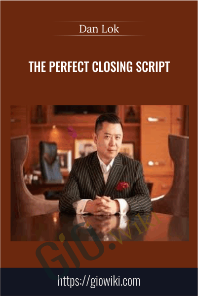 The Perfect Closing Script - Dan Lok