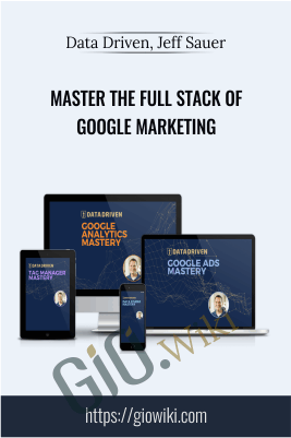 Master The Full Stack of Google Marketing - Data Driven & Jeff Sauer
