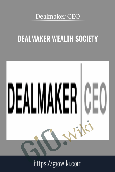 Dealmaker Wealth Society – Dealmaker CEO