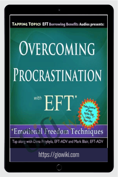 Overcoming Procrastination with EFT - Dena Przybyla & Mark Blair