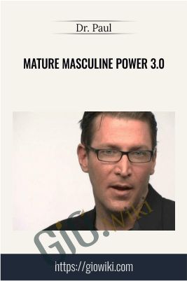 Mature Masculine Power 3.0 - Dr. Paul