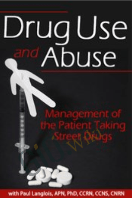 Drug Use and Abuse: Management of the Patient Taking Street Drugs - Dr. Paul Langlois
