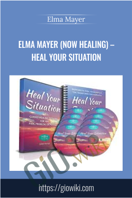 Elma Mayer (Now Healing) – Heal Your Situation - Elma Mayer