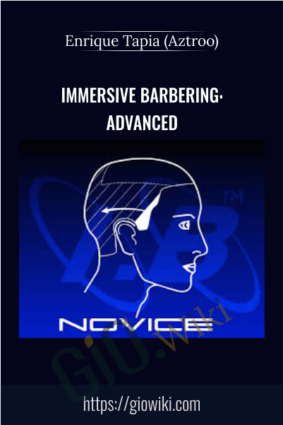 Immersive Barbering: Advanced - Enrique Tapia (Aztroo)