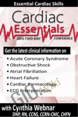 2-Day Cardiac Essentials Conference: Day One: Essential Cardiac Skills - Cynthia L. Webner