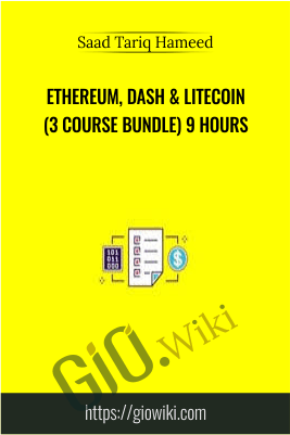 Ethereum, Dash & Litecoin (3 Course Bundle) 9 Hours - Saad Tariq Hameed