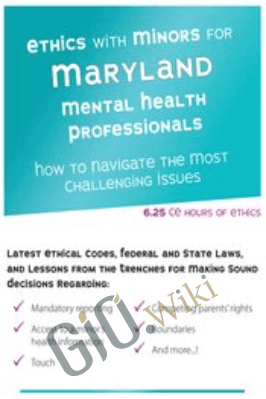 Ethics with Minors for Maryland Mental Health Professionals..- Terry Casey