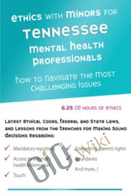 Ethics with Minors for Tennessee Mental Health Professionals: How to Navigate the Most Challenging Issues - Terry Casey
