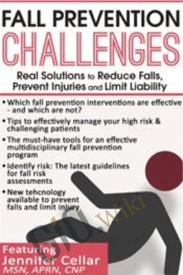 Fall Prevention Challenges: Real Solutions to Reduce Falls, Prevent Injuries and Limit Liability - Jennifer Cellar