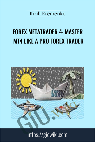 Forex MetaTrader 4: Master MT4 Like A Pro Forex Trader - Kirill Eremenko
