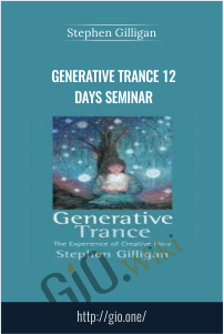 Generative Trance 12 days Seminar – Stephen Gilligan