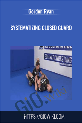Systematizing Closed Guard - Gordon Ryan