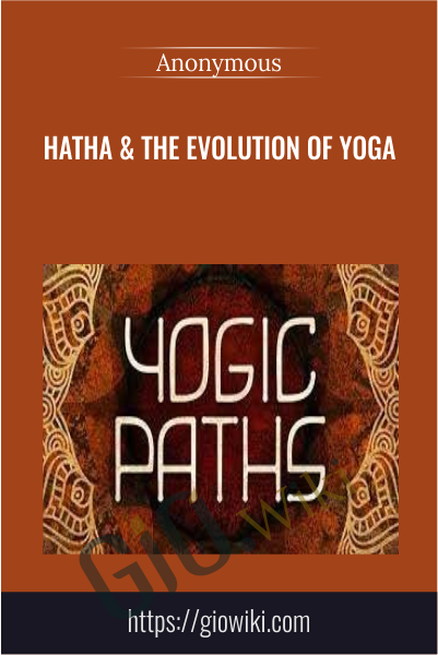 Hatha & The Evolution of Yoga