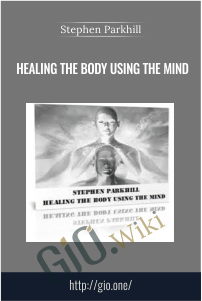 Healing The Body Using The Mind – Stephen Parkhill