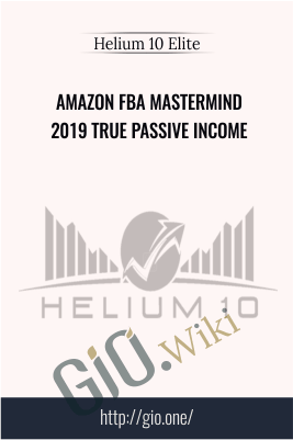 Amazon FBA Mastermind 2019 True Passive Income – Helium 10 Elite
