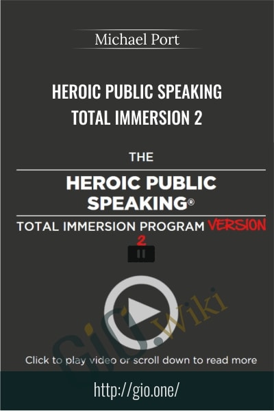 Heroic Public Speaking Total Immersion 2 - Michael Port