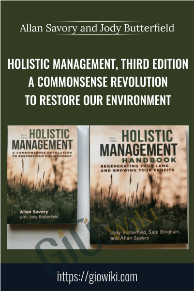 Holistic Management, Third Edition - A Commonsense Revolution to Restore Our Environment - Allan Savory and Jody Butterfield
