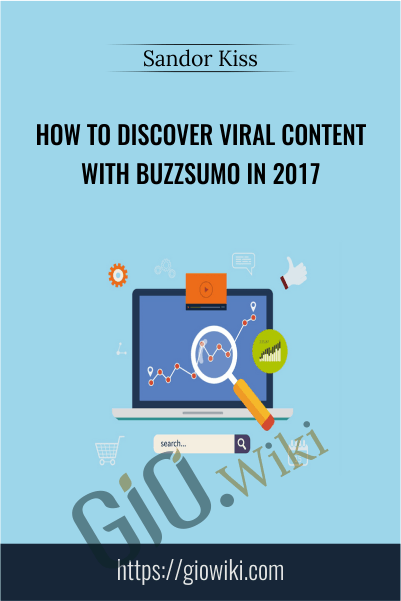 How To Discover Viral Content With BuzzSumo In 2017 - Sandor Kiss
