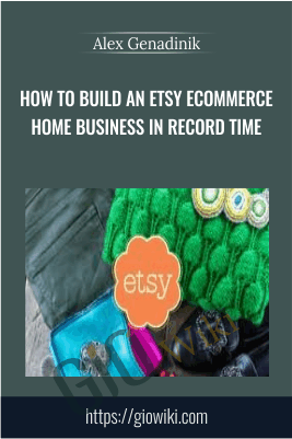 How to build an etsy ecommerce home business in record time - Alex Genadinik