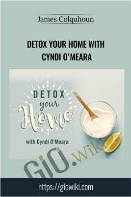 Detox Your Home with Cyndi O'Meara - James Colquhoun