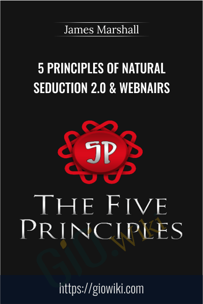5 Principles of Natural Seduction 2.0 & WEBNAIRS - James Marshall