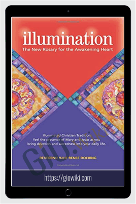 Illumination: The New Rosary for the Awakening Heart - Julie Renee
