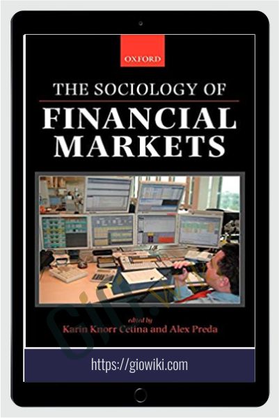 The Sociology of Financial Markets – Karin Knorr Cetina