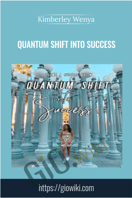 Quantum Shift Into Success – Kimberley Wenya