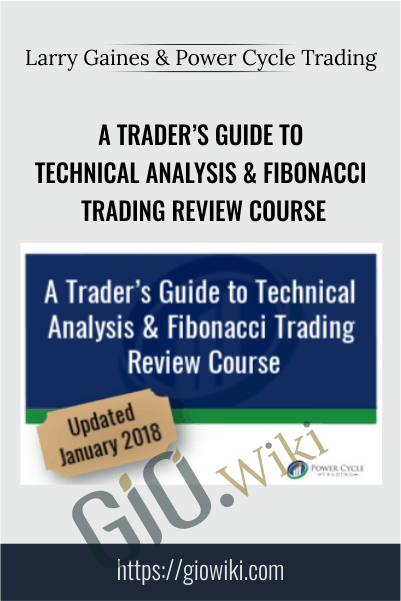 A Trader’s Guide to Technical Analysis & Fibonacci Trading Review Course – Larry Gaines & Power Cycle Trading