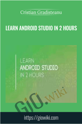Learn Android Studio in 2 hours - Cristian Gradisteanu