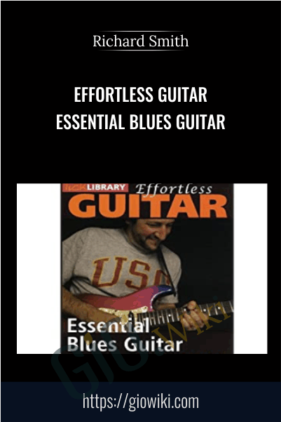 Effortless Guitar Essential Blues Guitar - Richard Smith