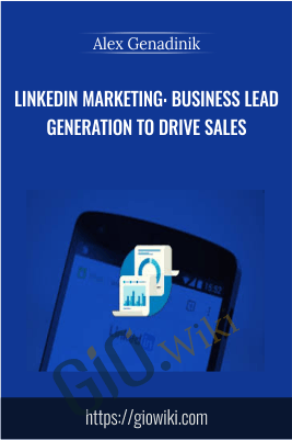 LinkedIn Marketing: Business Lead Generation To Drive Sales - Alex Genadinik