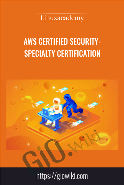 AWS Certified Security-Specialty Certification - Linuxacademy