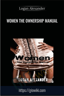 Women The Ownership Manual - Logan Alexander