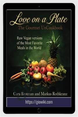 Love on a Plate: The Gourmet UnCookbook - Cara Brotman