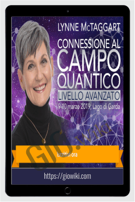 Quantum Field - Advanced Connection Workshop - Lynne McTaggart