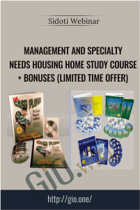 Management and Specialty Needs Housing Home Study Course + Bonuses (Limited Time Offer) – Sidoti Webinar