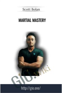 Martial Mastery – Scott Bolan