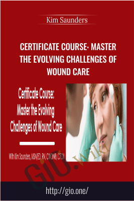 Certificate Course: Master the Evolving Challenges of Wound Care - Kim Saunders