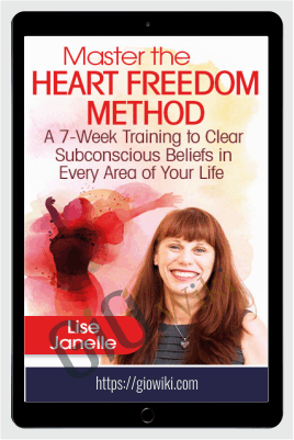 Master the Heart Freedom Method - Lise Janelle