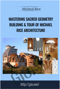 Mastering Sacred Geometry Building & Tour of Michael Rice Architecture