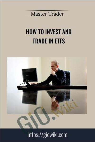 How To Invest And Trade In ETFs – Master Trader